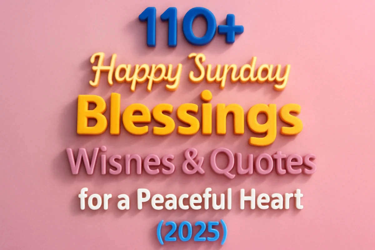 110+ Happy Sunday Blessings, Wishes & Quotes for a Peaceful Heart (2025)