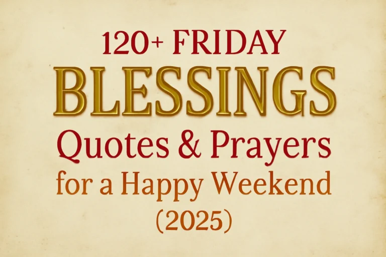 120+ Friday Blessings, Quotes & Prayers for a Happy Weekend (2025)