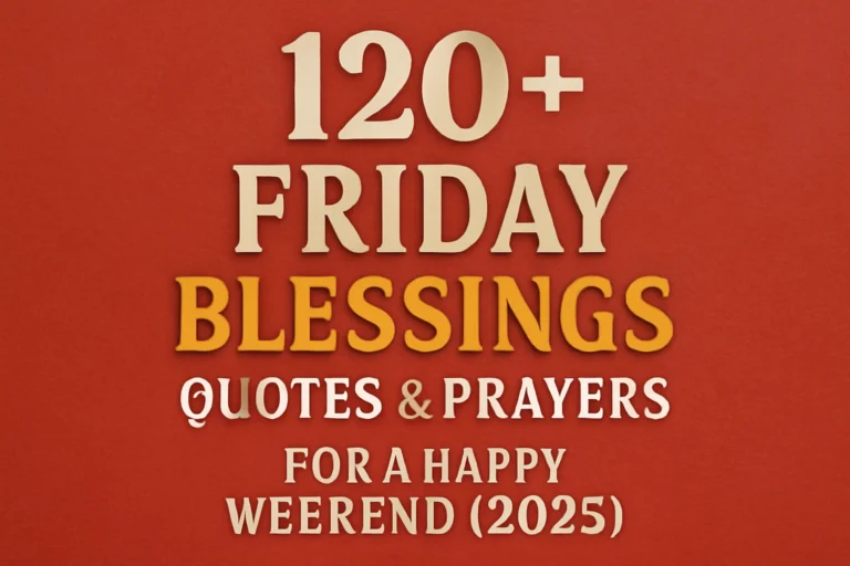120+ Friday Blessings, Quotes & Prayers for a Happy Weekend (2025)
