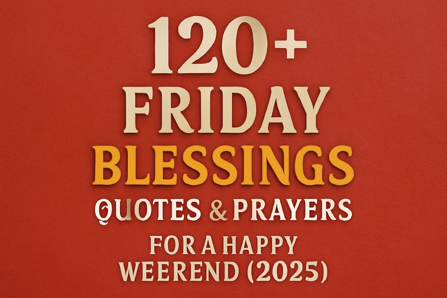 120+ Friday Blessings, Quotes & Prayers for a Happy Weekend (2025)