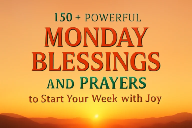 150+ Powerful Monday Blessings and Prayers to Start Your Week with Joy