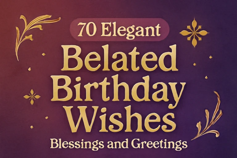 70+ Elegant Happy Belated Birthday Wishes and Heartfelt Blessings for Every Relationship