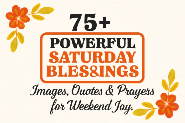 75+ Powerful Saturday Blessings Images, Quotes & Prayers for Weekend Joy