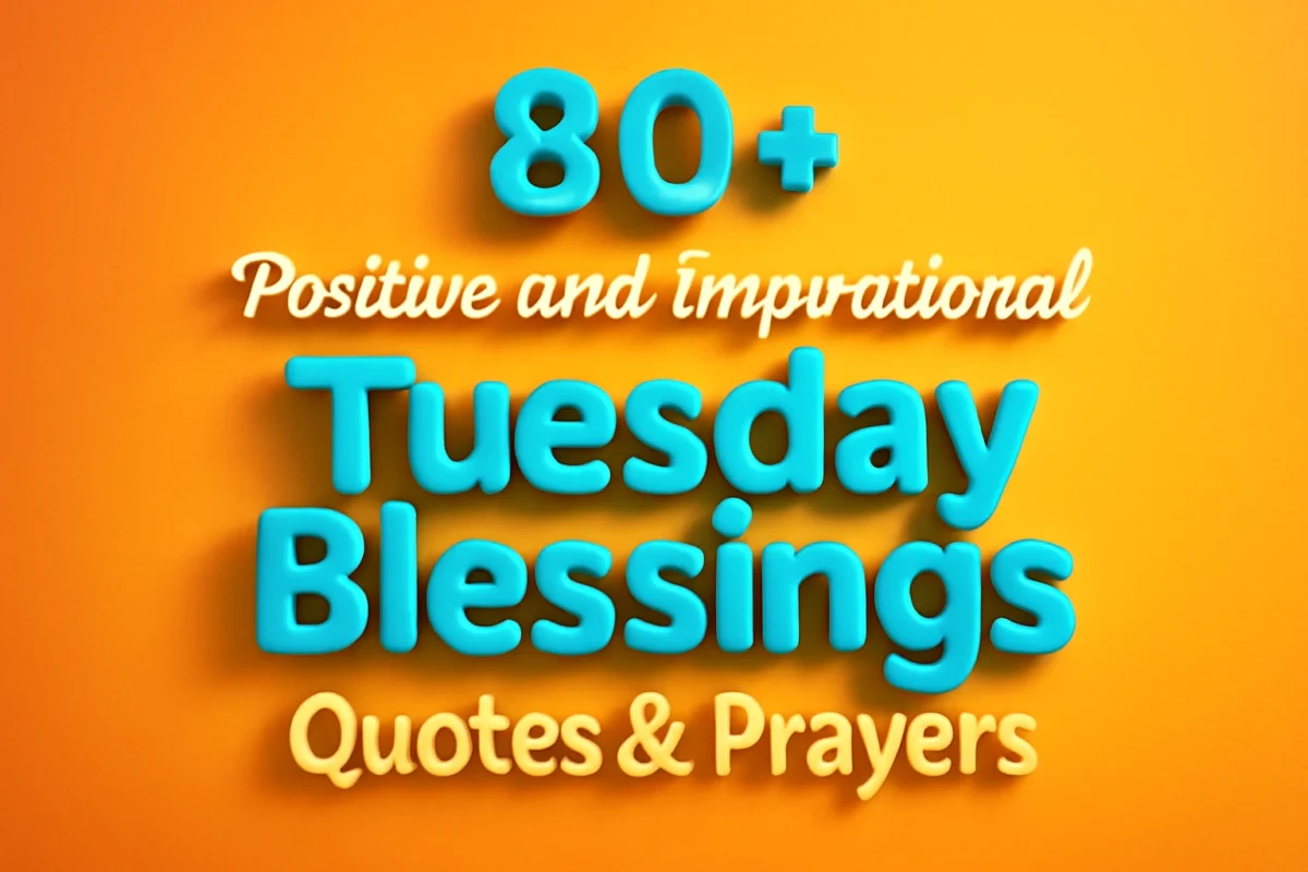 80+ Positive and Inspirational Tuesday Blessings, Quotes & Prayers