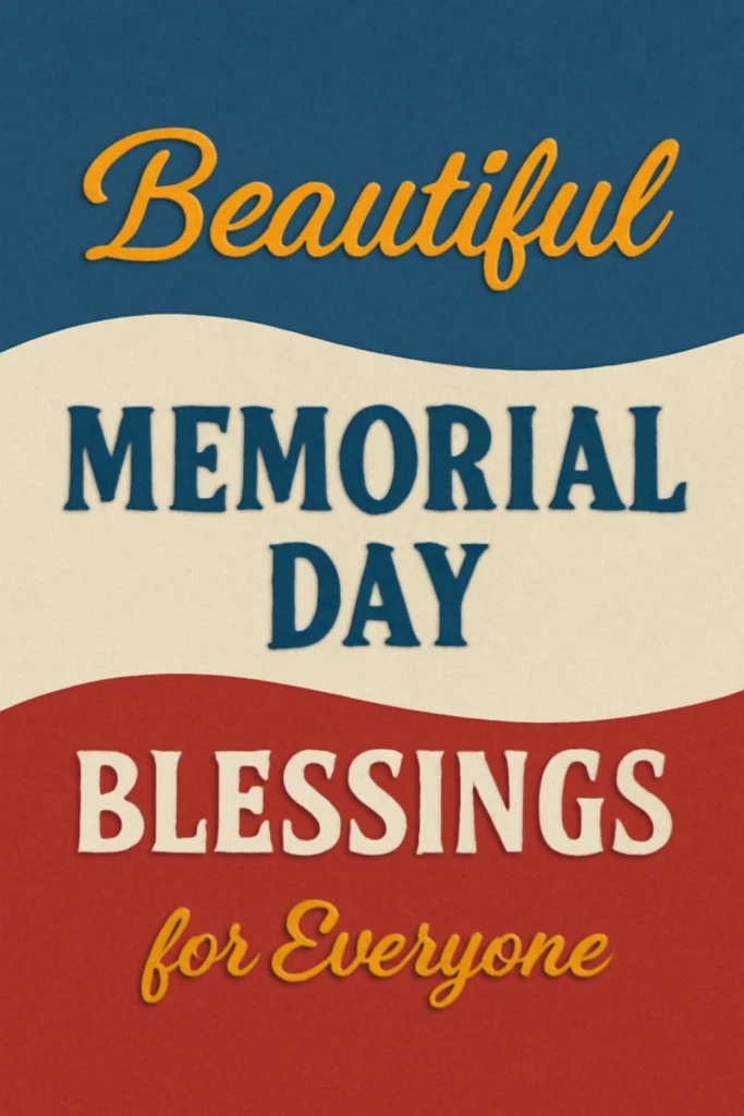 Beautiful Memorial Day Blessings for Everyone