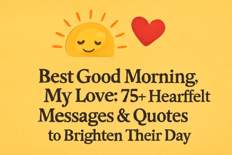 Best Good Morning, My Love 75+ Heartfelt Messages & Quotes to Brighten Their Day