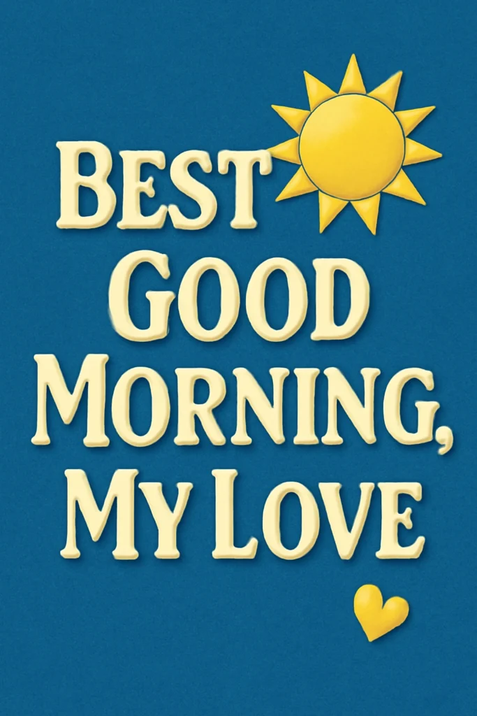 Best Good Morning, My Love Quotes for Him & Her (Generic List)