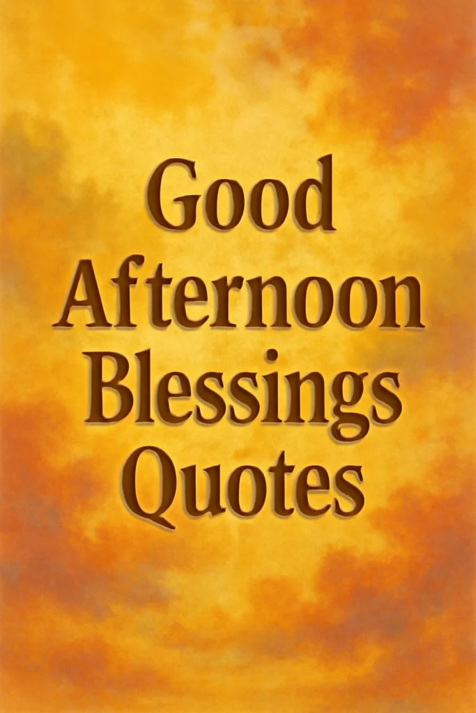 Good Afternoon Blessings Quotes