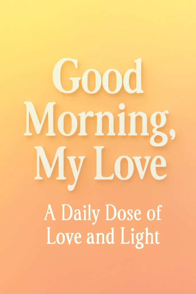 good morning,, my love