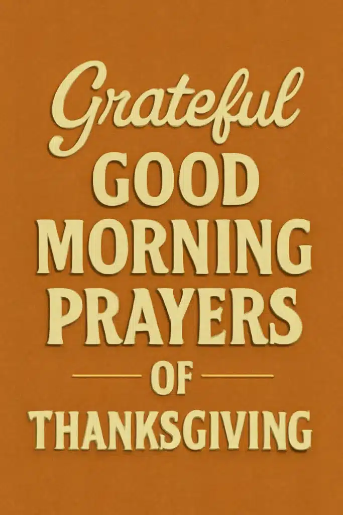 Grateful Good Morning Prayers of Thanksgiving
