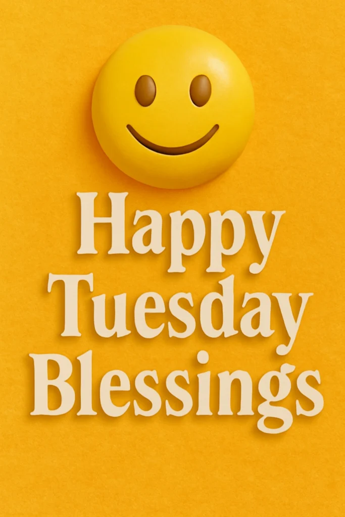 Happy Tuesday Blessings