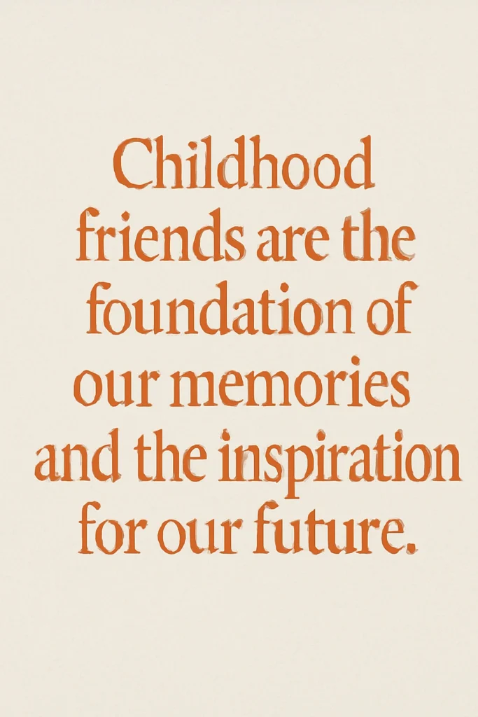 Inspiring Quote About Childhood Friends