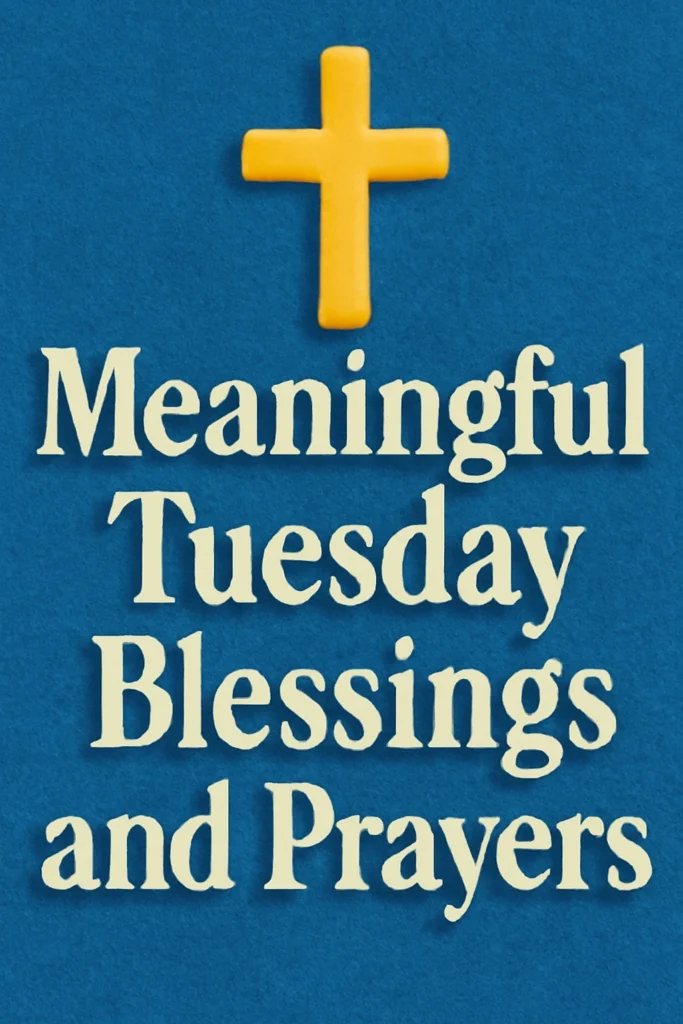 Meaningful Tuesday Blessings and Prayers