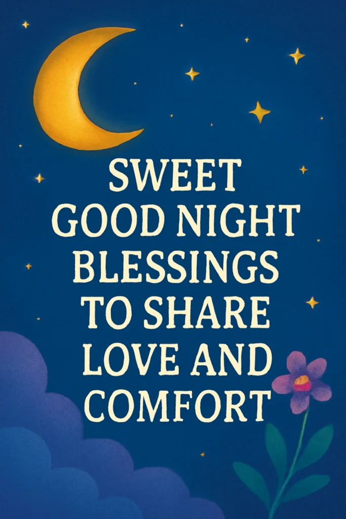Sweet Good Night Blessings to Share Love and Comfort