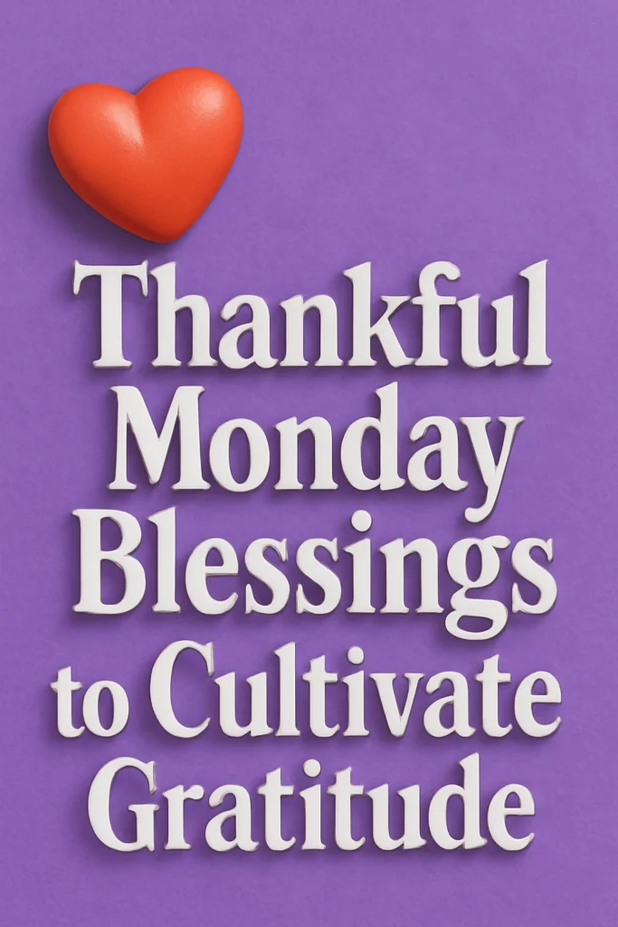 Thankful Monday Blessings to Cultivate Gratitude