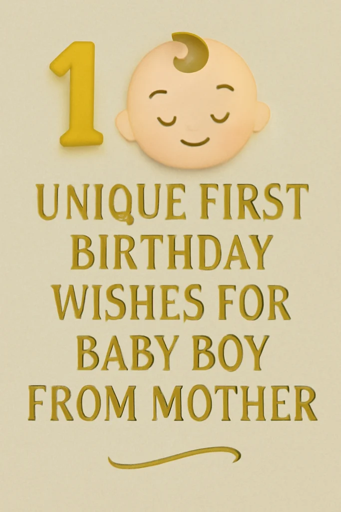 Unique First Birthday Wishes for Baby Boy from Mother